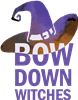 Bow Down Witches