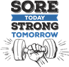 Sore Today Strong Tomorrow