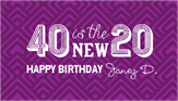 40 Is The New 20