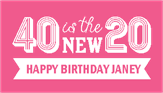 40 is the New 20