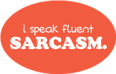 Fluent Sarcasm