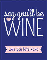 Say You'll Be Wine